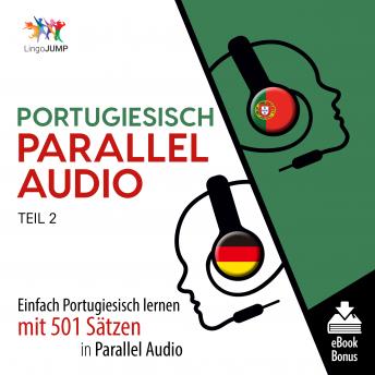 [German] - Portugiesisch Parallel Audio - Einfach Portugiesisch lernen mit 501 Sätzen in Parallel Audio - Teil 2