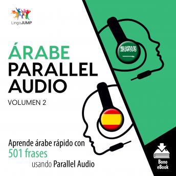 Árabe Parallel Audio - Aprende árabe rápido con 501 frases usando Parallel Audio - Volumen 2