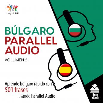 [Spanish] - Búlgaro Parallel Audio - Aprende búlgaro rápido con 501 frases usando Parallel Audio - Volumen 2