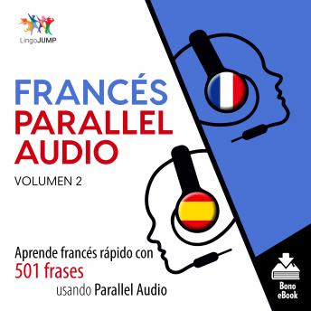 Francés Parallel Audio - Aprende francés rápido con 501 frases usando Parallel Audio - Volumen 2