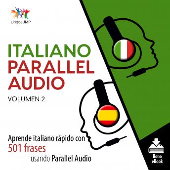 Italiano Parallel Audio - Aprende italiano rápido con 501 frases usando Parallel Audio - Volumen 2