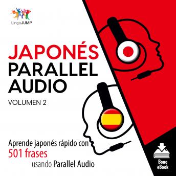 Japonés Parallel Audio - Aprende japonés rápido con 501 frases usando Parallel Audio - Volumen 2