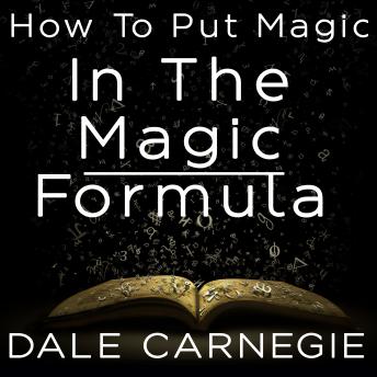 Listen How to Put Magic in the Magic Formula By Dale Carnegie Audiobook audiobook
