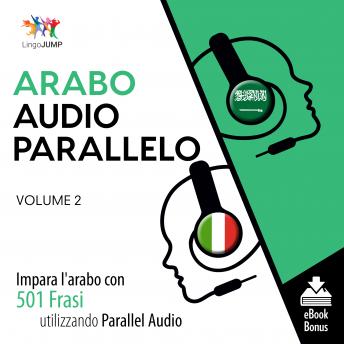 Download Audio Parallelo Arabo - Impara l'arabo con 501 Frasi utilizzando l'Audio Parallelo - Volume 2 by Lingo Jump