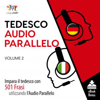 Audio Parallelo Tedesco - Impara il tedesco con 501 Frasi utilizzando l'Audio Parallelo - Volume 2