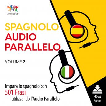 [Spanish] - Audio Parallelo Spagnolo - Impara lo spagnolo con 501 Frasi utilizzando l'Audio Parallelo - Volume 2