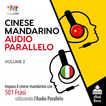 Audio Parallelo Cinese Mandarino  - Impara il cinese mandarino con 501 Frasi utilizzando l'Audio Parallelo - Volume 2