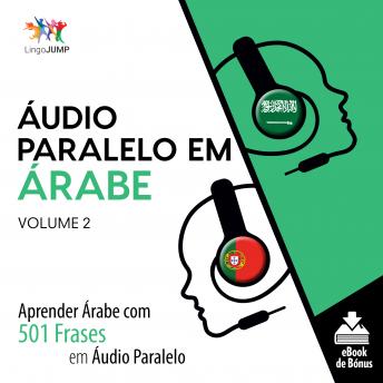 Download Áudio Paralelo em Árabe - Aprender Árabe com 501 Frases em Áudio Paralelo - Volume 2 by Lingo Jump