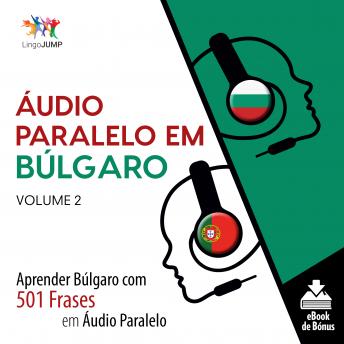 [Portuguese] - Áudio Paralelo em Búlgaro - Aprender Búlgaro com 501 Frases em Áudio Paralelo - Volume 2