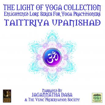 Light Of Yoga Collection - Taittriya Upanishad, Audio book by Unknown 