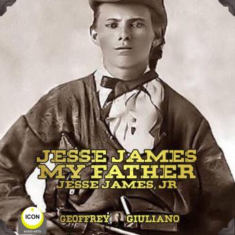 Jesse James My Father - Jesse James, Jr.