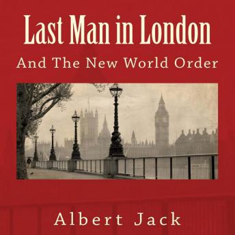 Last Man in London: And The New World Order