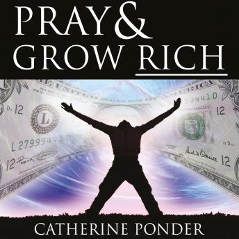 Pray and Grow Rich, Audio book by Catherine Ponder
