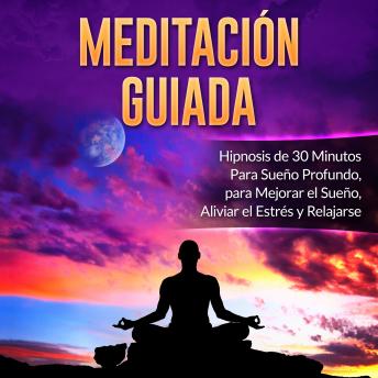 [Spanish] - Meditación Guiada: Hipnosis de 30 Minutos Para Sueño Profundo, para Mejorar el Sueño, Aliviar el Estrés y Relajarse