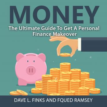 Money: The Ultimate Guide To Get A Personal Finance Makeover, Audio book by Dave L. Finks And Fqued Ramsey