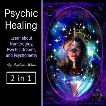 Psychic healing: Learn about Numerology, Psychic Dreams, and Psychometry