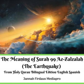 Meaning of Surah 99 Az-Zalzalah (The Earthquake) From Holy Quran Bilingual Edition English Spanish sample.