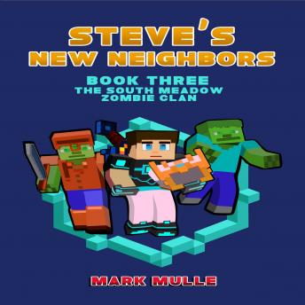 Listen Best Audiobooks Kids Steve's New Neighbors (Book 3): The South Meadow Zombie Clan (An Unofficial Minecraft Diary Book for Kids Ages 9 - 12 (Preteen) by Mark Mulle Audiobook Free Trial Kids free audiobooks and podcast