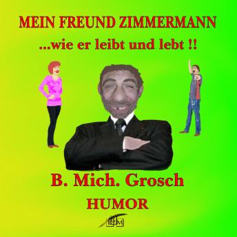 [German] - Mein Freund Zimmermann ...wie er leibt und lebt!