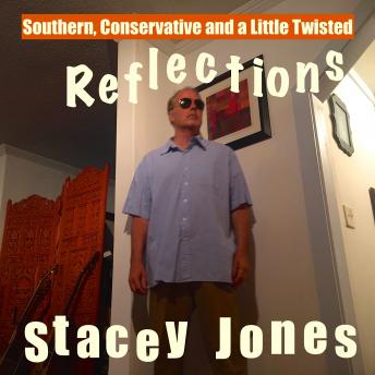 Southern, Conservative and a Little Twisted Reflections