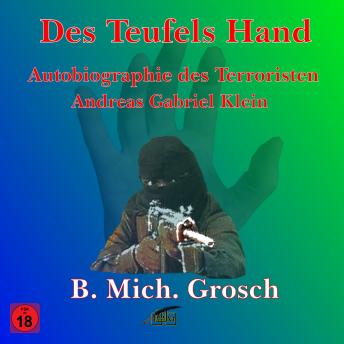 Des Teufels Hand - Autobiographie des Terroristen' Andreas Gabriel Klein, Bernd Michael Grosch