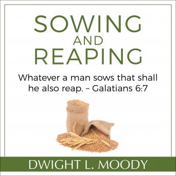 Sowing and Reaping: Whatever a man sows that shall he also reap. – Galatians 6:7 sample.