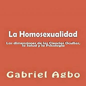 [Spanish] - La Homosexualidad: Dimensiones de las Ciencias Ocultas, la Salud y la Psicología