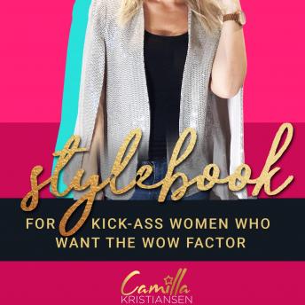 Stylebook: For kick-ass women who want the wow factor, Audio book by Camilla Kristiansen