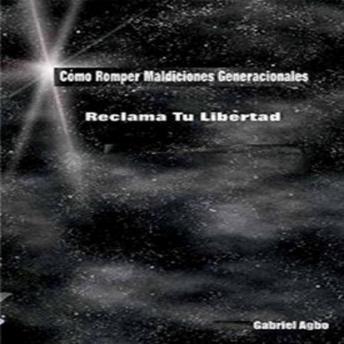 [Spanish] - Cómo Romper Maldiciones Generacionales: Reclama tu Libertad
