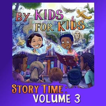 Download Best Audiobooks Kids By Kids For Kids Story Time: Volume 03 by By Kids For Kids Story Time Free Audiobooks Mp3 Kids free audiobooks and podcast