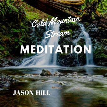 Cold Mountain Stream Meditation