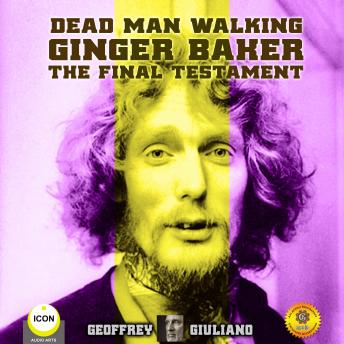 Dead Man Walking Ginger Baker The Final Testament, Audio book by Geoffrey Giuliano