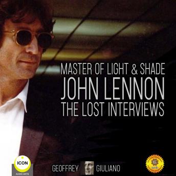 Master Of Light & Shade - John Lennon The Lost Interviews