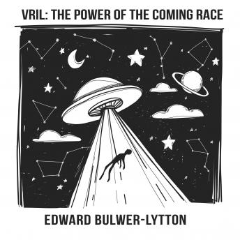 Vril: The Power of the Coming Race, Audio book by Edward Bulwer-Lytton
