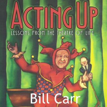 Acting Up: lessons from the theatre of life