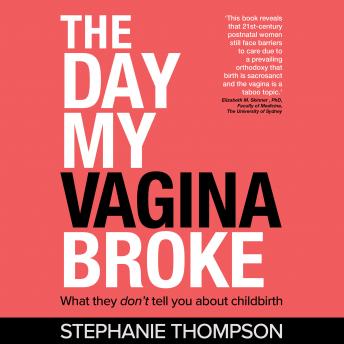 The day my vagina broke - what they don't tell you about childbirth