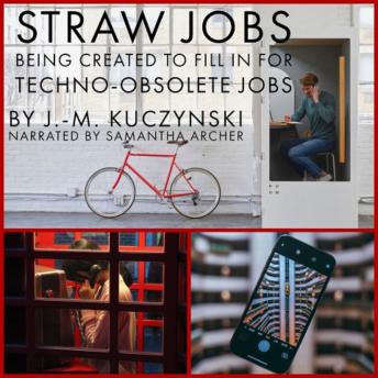 Straw Jobs Being Created to Fill in for Techno-obsolete Jobs