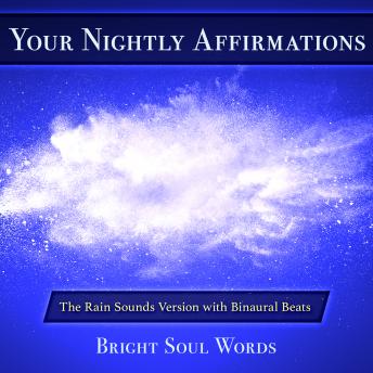 Download Your Nightly Affirmations: The Rain Sounds Version with Binaural Beats by Bright Soul Words