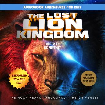 The Lost Lion Kingdom: The Roar Heard Throughout the Universe