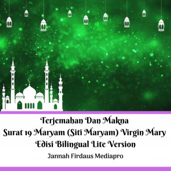 Terjemahan Dan Makna Surat 19 Maryam (Siti Maryam) Virgin Mary Edisi Bilingual Lite Version