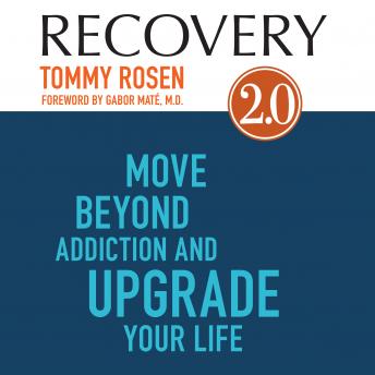Recovery 2.0: Move Beyond Addiction and Upgrade Your Life, Audio book by Tommy Rosen