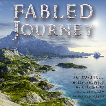Fabled Journey IV, K. S. Dearsley, Charissa Weaks, Holly Schofield, Jonathan Green
