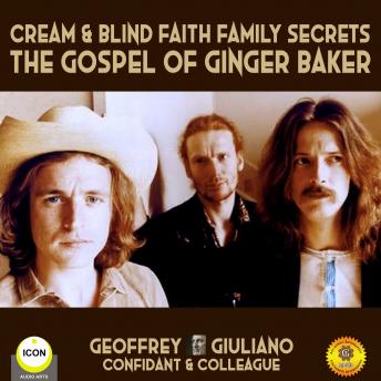 Cream & Blind Faith Family Secrets - The Gospel Of Ginger Baker, Audio book by Geoffrey Giuliano