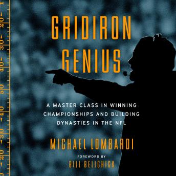 Download Gridiron Genius: A Master Class in Winning Championships and Building Dynasties in the NFL by Michael Lombardi