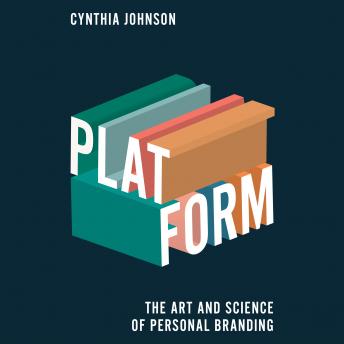 Platform: The Art and Science of Personal Branding