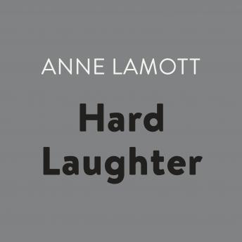 Hard Laughter, Audio book by Anne Lamott