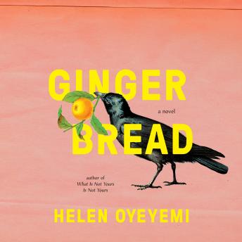 Gingerbread: A Novel, Audio book by Helen Oyeyemi