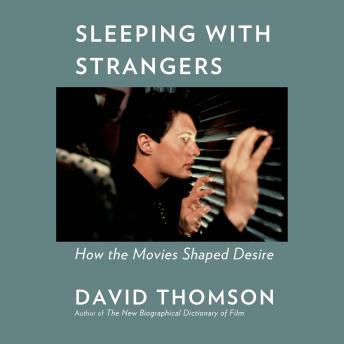Sleeping with Strangers: How the Movies Shaped Desire