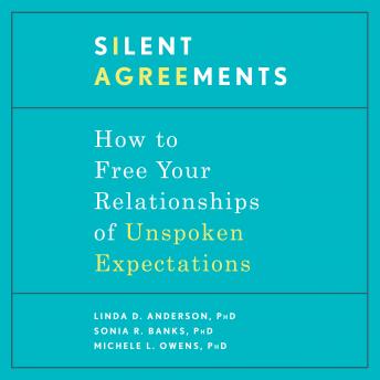 Silent Agreements: How to Free Your Relationships of Unspoken Expectations