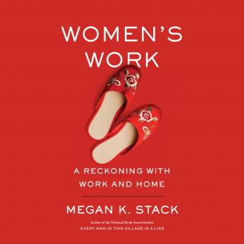 Women's Work: A Reckoning with Work and Home